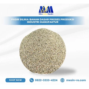 Pasir Silika: Bahan Dasar Proses Produksi Industri Manufaktur