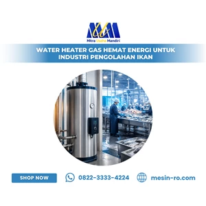 Water Heater Gas Hemat Energi untuk Industri Pengolahan Ikan