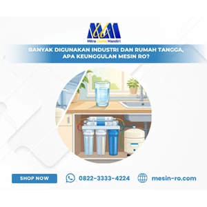 Banyak Digunakan Industri dan Rumah Tangga, Apa Keunggulan Mesin RO?
