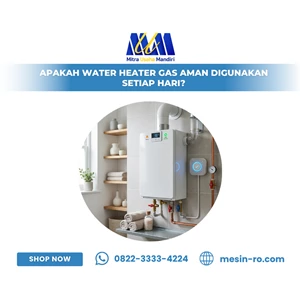 Apakah Water Heater Gas Aman Digunakan Setiap Hari?