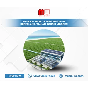 Aplikasi SWRO di Agroindustri: Keberlanjutan Air Bersih Modern