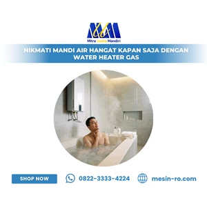 Nikmati Mandi Air Hangat Kapan Saja dengan Water Heater Gas