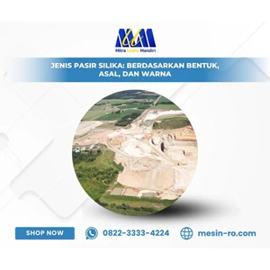 Jenis Pasir Silika: Berdasarkan Bentuk, Asal, dan Warna