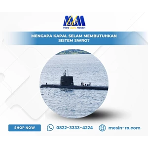 Mengapa Kapal Selam Membutuhkan Sistem SWRO?