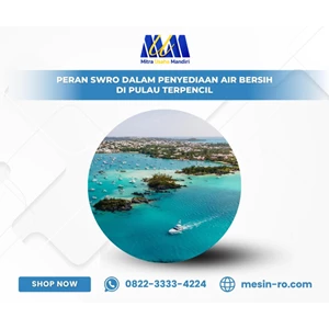 Peran SWRO dalam Penyediaan Air Bersih di Pulau Terpencil
