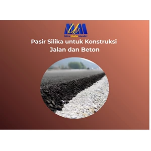 Pasir Silika dalam Konstruksi Jalan dan Beton