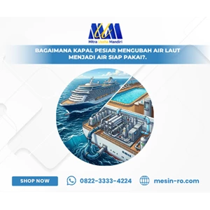 Bagaimana Kapal Pesiar Mengubah Air Laut Menjadi Air Siap Pakai?